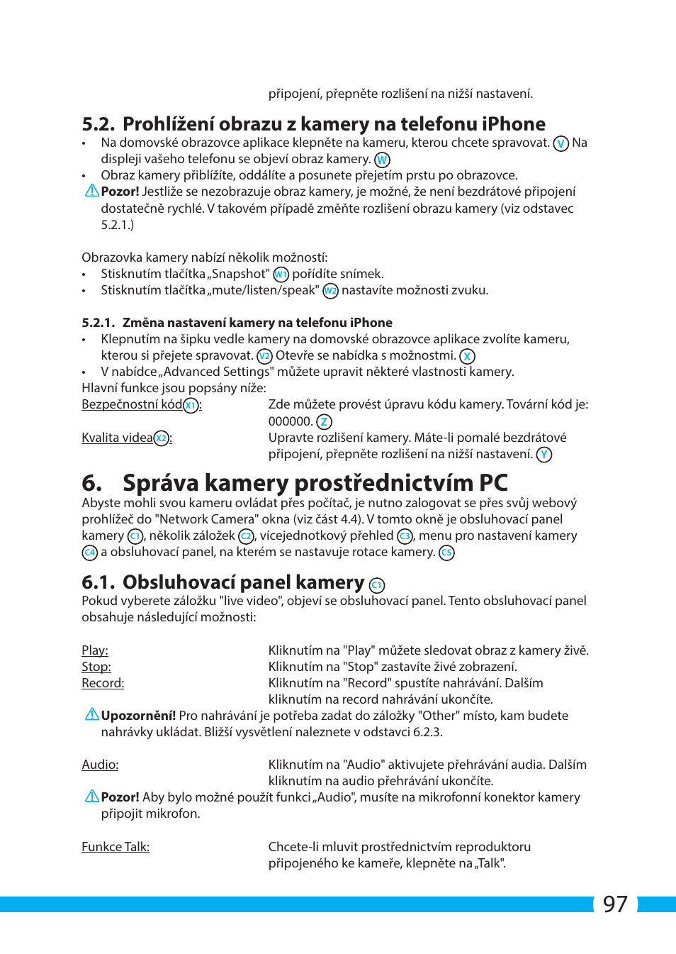 Správa kamery prostřednictvím pc, Prohlížení obrazu z kamery na telefonu iphone, Obsluhovací panel kamery | ELRO C904IP.2 Plug & play network camera User Manual | Page 97 / 140