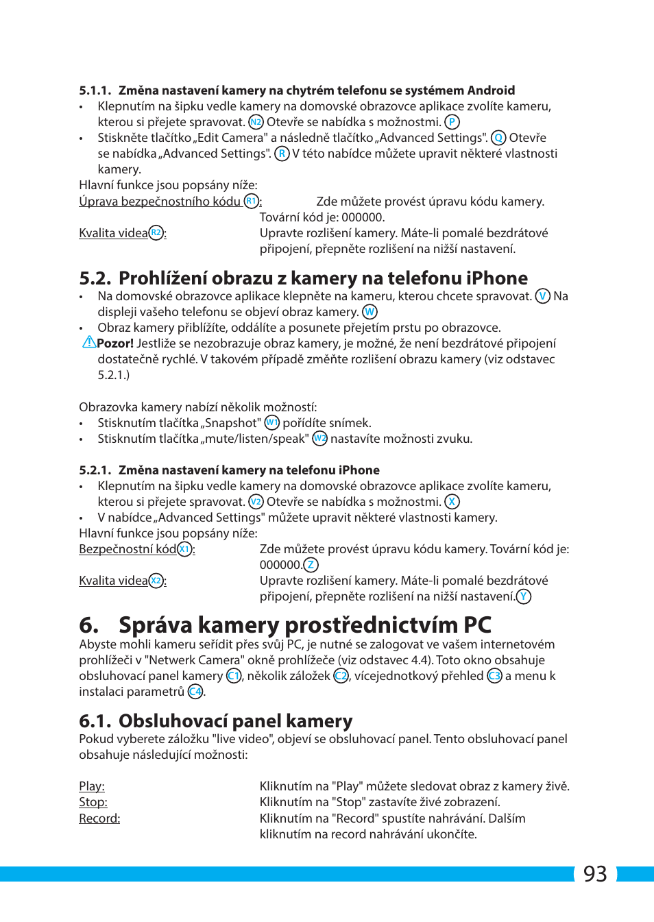 Správa kamery prostřednictvím pc, Prohlížení obrazu z kamery na telefonu iphone, Obsluhovací panel kamery | ELRO C705IP WiFi network camera User Manual | Page 93 / 132