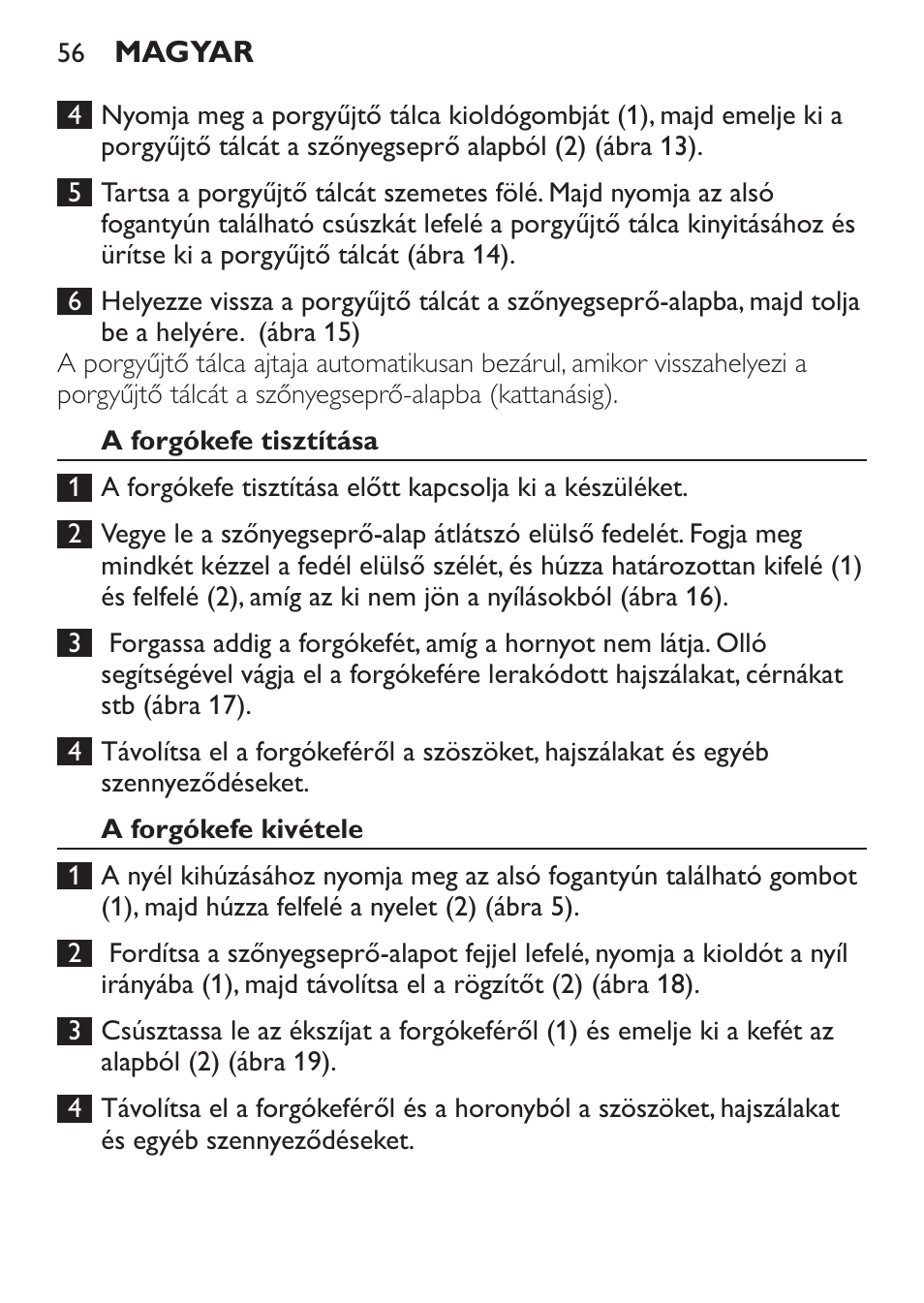 A forgókefe tisztítása, A forgókefe kivétele | Philips FC6125 User Manual | Page 56 / 160