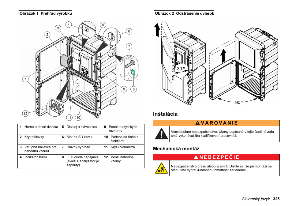 Inštalácia, Mechanická montáž, Obrázok 1 | Pre prehľad, Odstrániť z dôvodu lepšieho prístupu. pozri, Obrázok 2 | Hach-Lange HACH 5500 sc Installation User Manual | Page 325 / 408