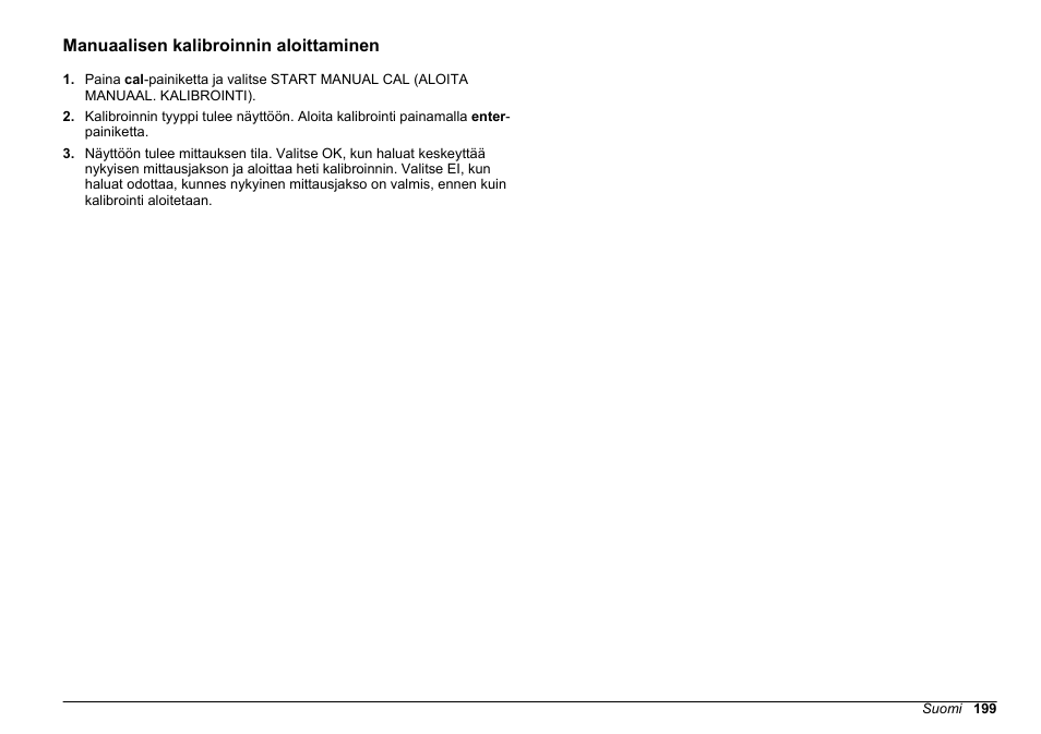 Manuaalisen kalibroinnin aloittaminen, Katso kohta, Manuaalisen kalibroinnin | Aloittaminen | Hach-Lange HACH 5500 sc PO43-HR Operations User Manual | Page 199 / 390