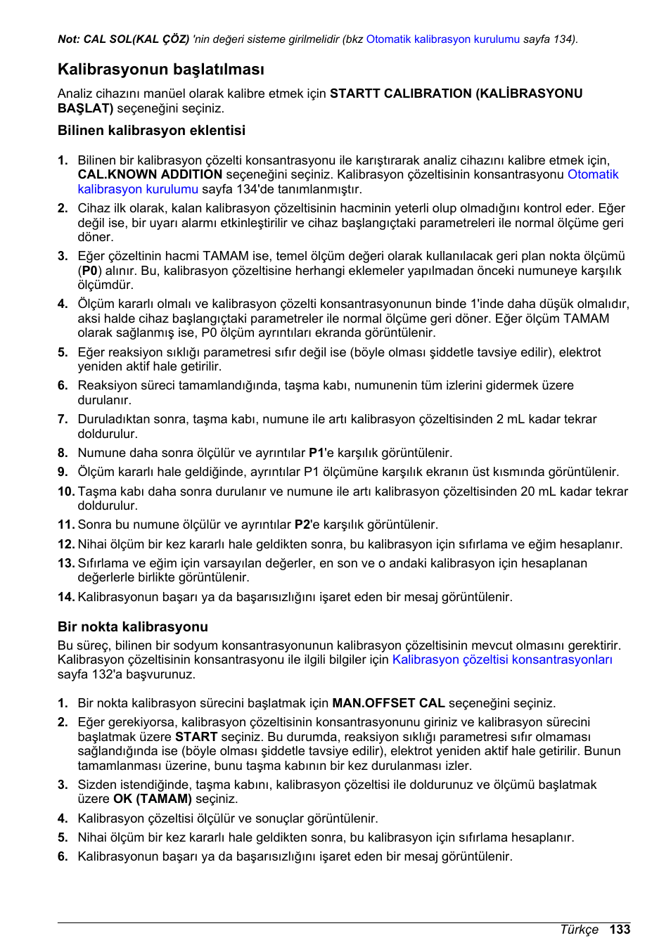 Kalibrasyonun başlatılması, Bilinen kalibrasyon eklentisi, Bir nokta kalibrasyonu | Değerleri, sisteme girilmelidir (bkz, Sayfa 133 veya | Hach-Lange POLYMETRON 9240 Basic User Manual User Manual | Page 133 / 162