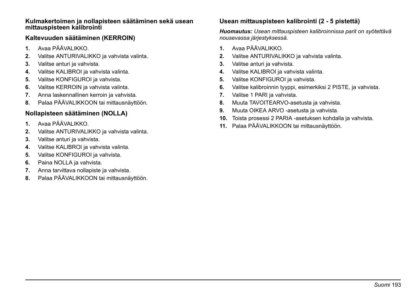 Nollapisteen säätäminen (nolla) sivulla 193, Kaltevuuden säätäminen (kerroin) sivulla 193, Isätietoja on kohdassa | Usean mittauspisteen, Kalibrointi (2 - 5 pistettä) sivulla 193, Usean mittauspisteen kalibrointi (2 - 5, Pistettä) sivulla 193 | Hach-Lange FP 360 sc Basic User Manual User Manual | Page 193 / 359