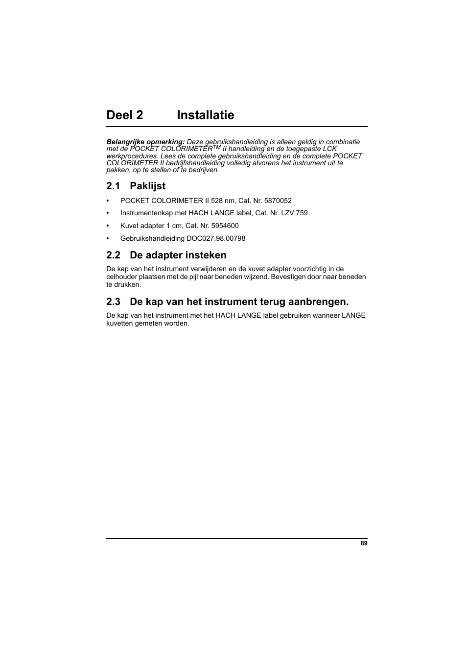 Deel 2 installatie, 1 paklijst, 2 de adapter insteken | 3 de kap van het instrument terug aanbrengen | Hach-Lange PCII-Chlorine LCK 310 User Manual | Page 90 / 116
