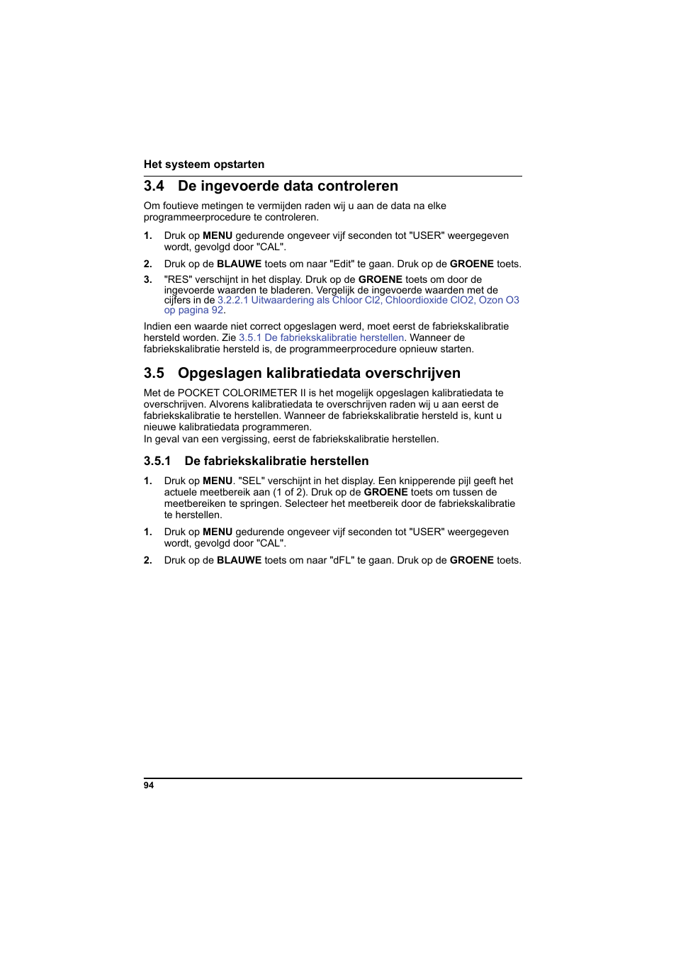 4 de ingevoerde data controleren, 5 opgeslagen kalibratiedata overschrijven, 1 de fabriekskalibratie herstellen | N. zie, 1 de | Hach-Lange PCII-Chlorine LCK 310 User Manual | Page 95 / 116