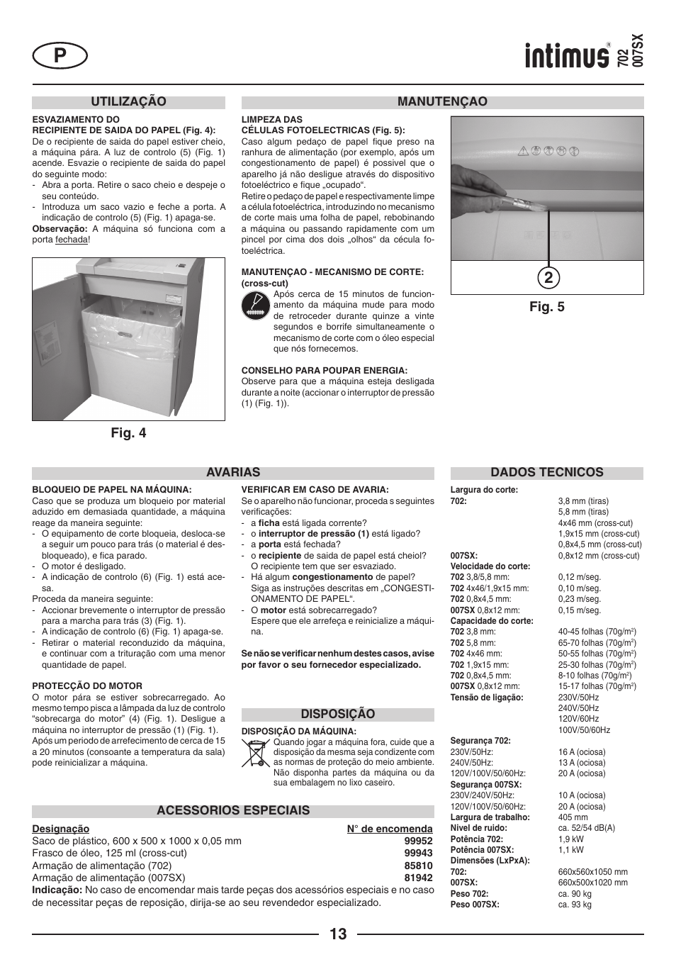 Fig. 5, Fig. 4, Manutençao | Avarias, Dados tecnicos, Acessorios especiais, Disposição, Utilização | intimus 702 User Manual | Page 13 / 36