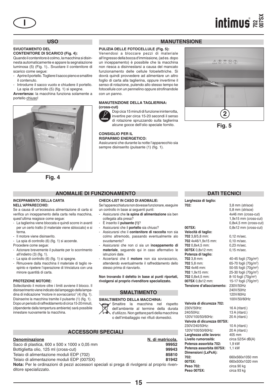 Fig. 5, Fig. 4, Manutensione | Dati tecnici anomalie di funzionamento, Accessori speciali, Smaltimento | intimus 702 User Manual | Page 15 / 36