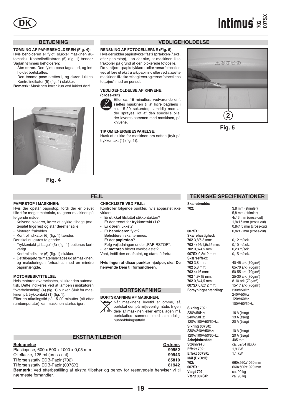 Fig. 5, Fig. 4, Vedligeholdelse | Fejl, Tekniske specifikationer, Ekstra tilbehør, Bortskafning, Betjening | intimus 702 User Manual | Page 19 / 36