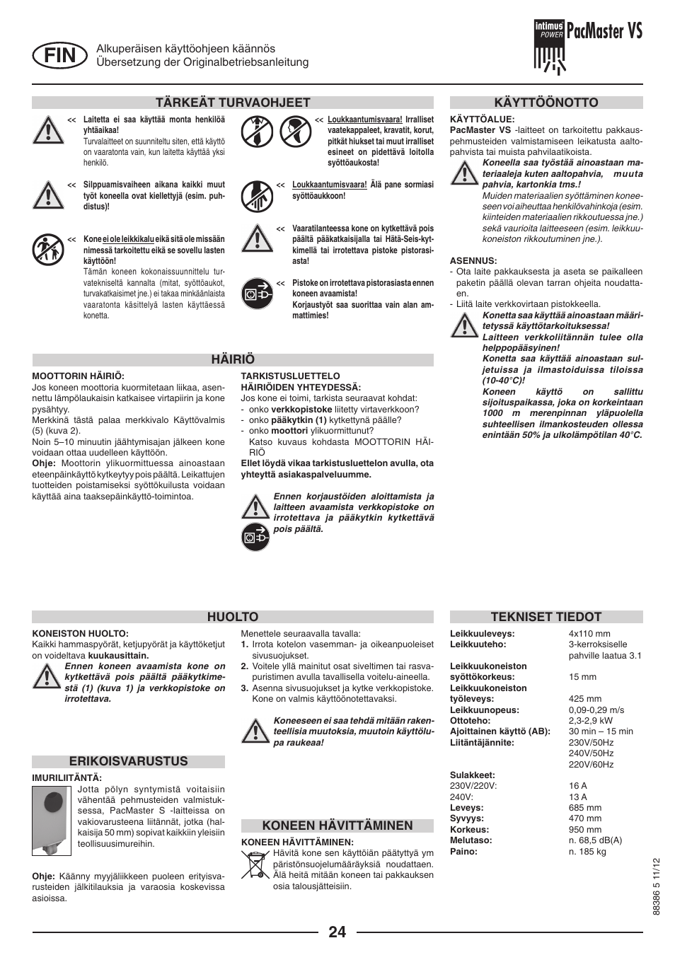 Pacmaster vs, Tärkeät turvaohjeet, Käyttöönotto häiriö tekniset tiedot | Huolto, Koneen hävittäminen erikoisvarustus | intimus PacMaster S User Manual | Page 24 / 36