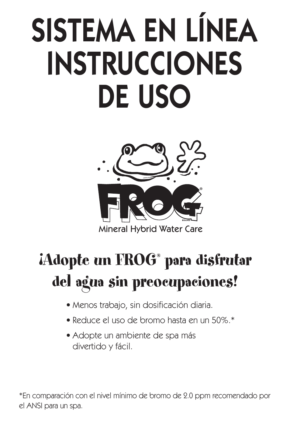 Sistema en línea instrucciones de uso, Adopte un frog, Para disfrutar del agua sin preocupaciones | King Technology SPA FROG In-Line System User Manual | Page 9 / 16