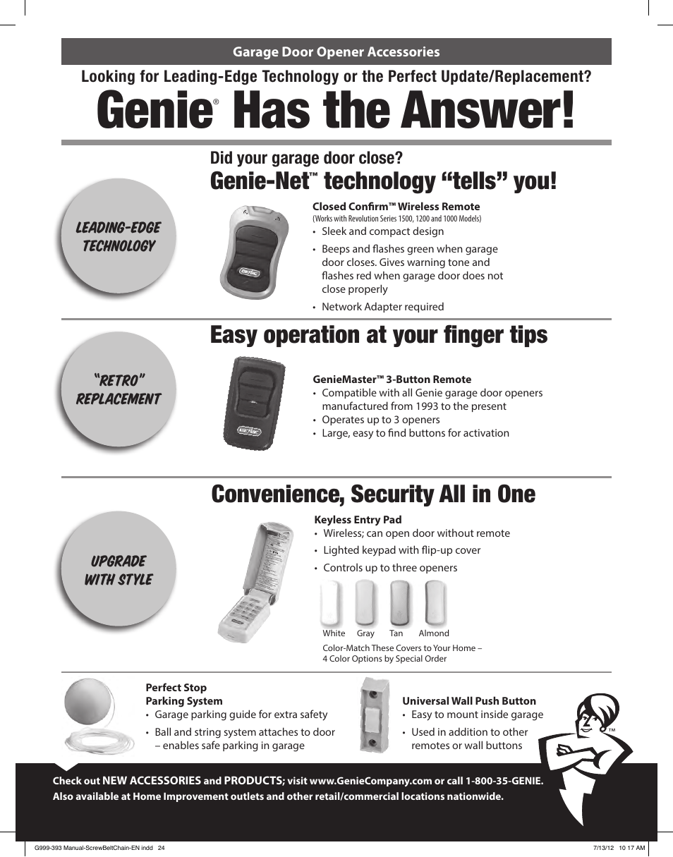 Genie, Has the answer, Genie-net | Technology “tells” you, Convenience, security all in one, Easy operation at your finger tips, Leading-edge technology, Did your garage door close, Upgrade with style, Retro” replacement | Controlled Products Systems Group 4024 User Manual | Page 24 / 24