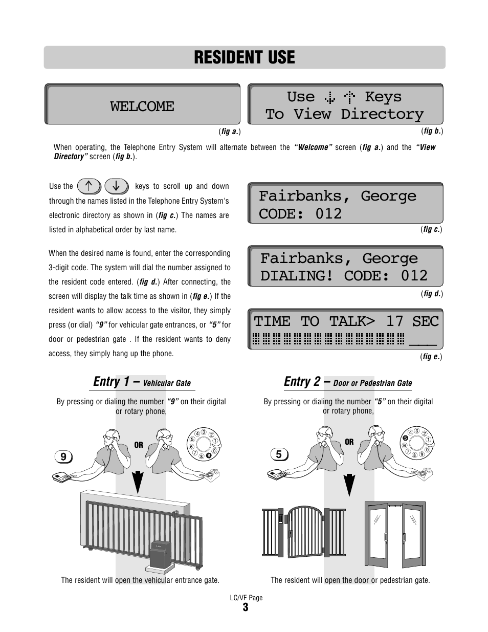 Resident use, Entry 1 – vehicular gate, Entry 2 – door or pedestrian gate | Fairbanks, george code: 012, Fairbanks, george dialing! code: 012, Time to talk> 17 sec, Use keys to view directory, Welcome, Entry 1, Entry 2 | Controlled Products Systems Group DIALCODE User Manual | Page 4 / 40