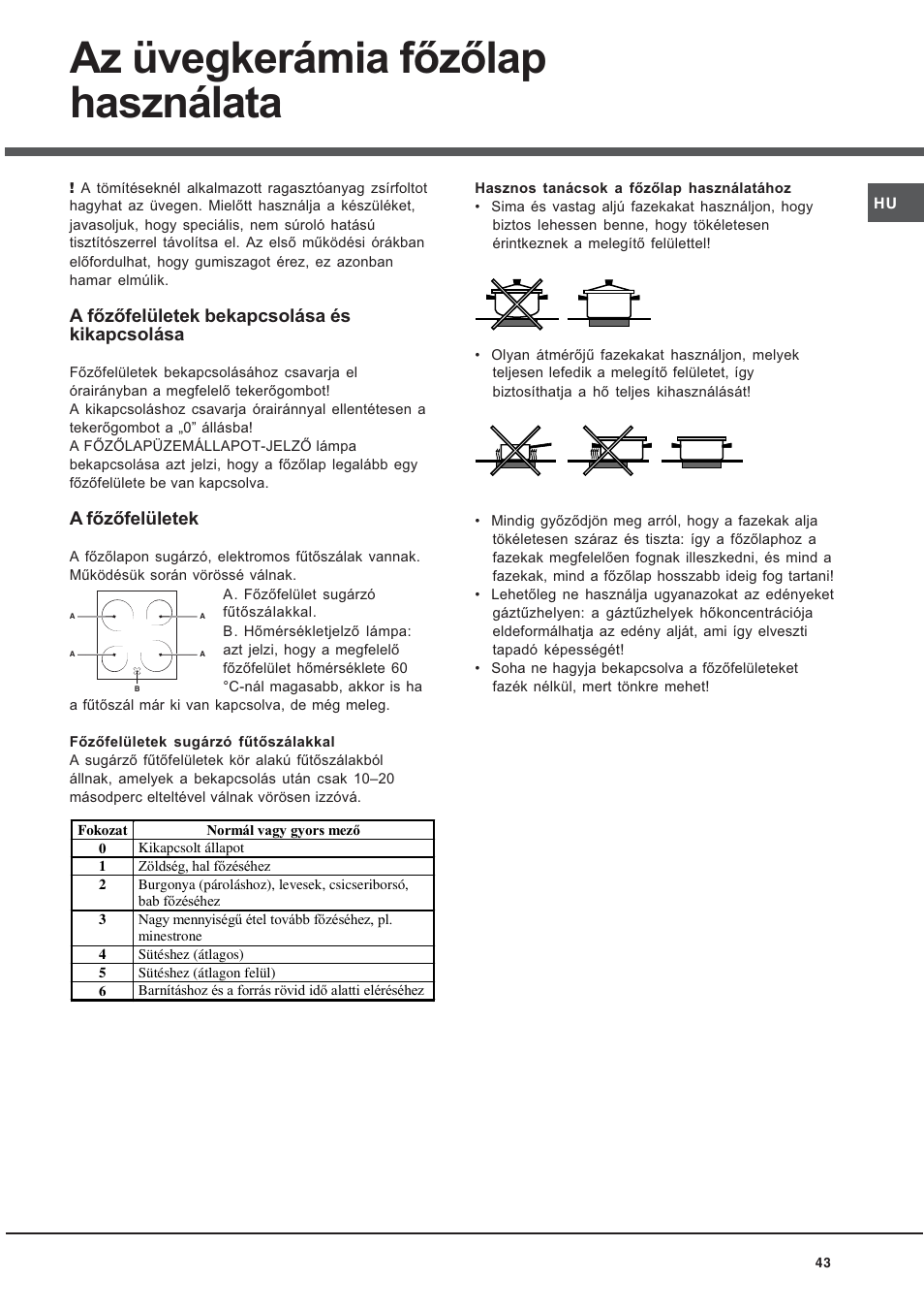 Az üvegkerámia fõzõlap használata, A fõzõfelületek bekapcsolása és kikapcsolása, A fõzõfelületek | Ariston CE6VM3 R/HA User Manual | Page 43 / 68