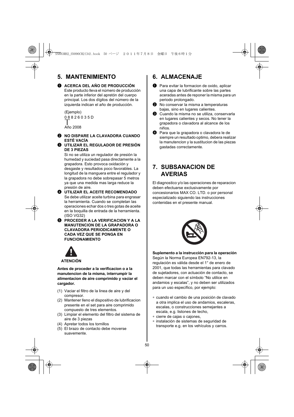 Mantenimiento, 1 acerca del año de producción, 2 no dispare la clavadora cuando esté vacía | 3 utilizar el regulador de presión de 3 piezas, 4 utilizar el aceite recomendado, Atención, 4) apretar todos los tornillos, 5) el brazo de contacto debe moverse suavemente, Almacenaje, Subsanacion de averias | MAX SN883RH2 User Manual | Page 50 / 60