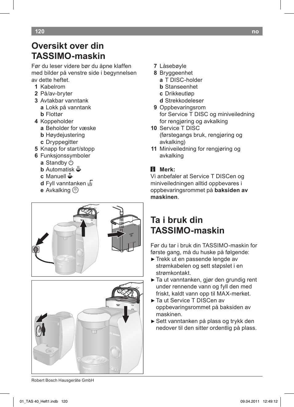 Ta!i!bruk!din! tassimo­maskin, Oversikt!over!din tassimo­maskin | Bosch Multigetränkesystem TAS4011 Silk Silver anthrazit User Manual | Page 122 / 154