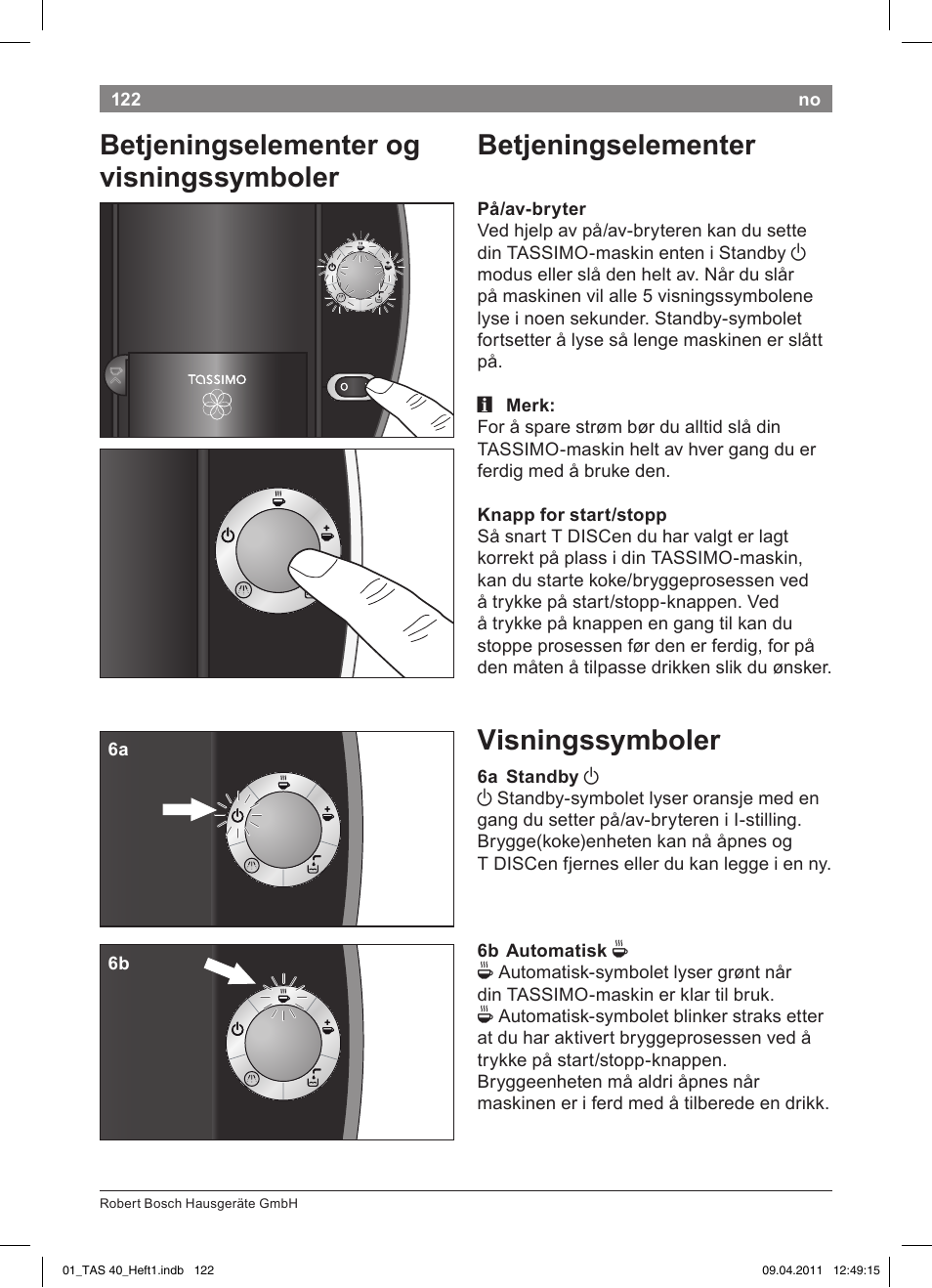 Betjeningselementer, Visningssymboler, Betjeningselementer!og! visningssymboler | Bosch Multigetränkesystem TAS4011 Silk Silver anthrazit User Manual | Page 124 / 154
