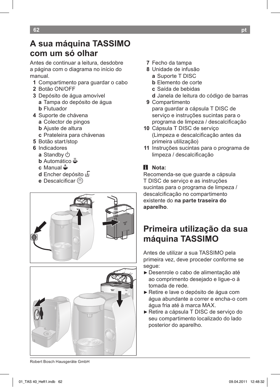 Primeira!utilização!da!sua! máquina!tassimo, A!sua!máquina!tassimo! com!um!só!olhar | Bosch Multigetränkesystem TAS4011 Silk Silver anthrazit User Manual | Page 64 / 154