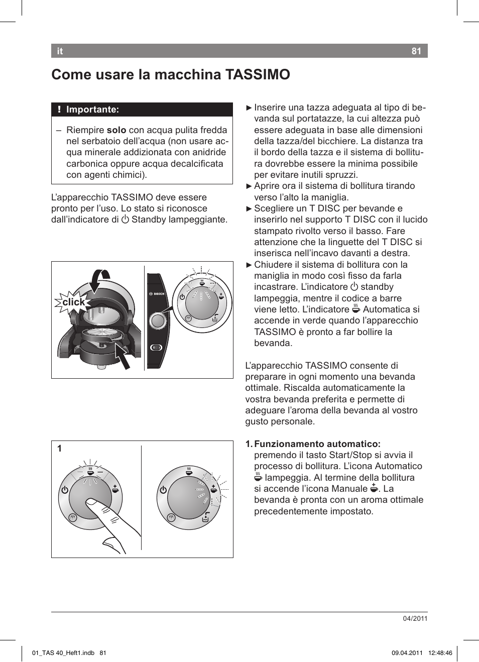 Come!usare!la!macchina!tassimo | Bosch Multigetränkesystem TAS4011 Silk Silver anthrazit User Manual | Page 83 / 154