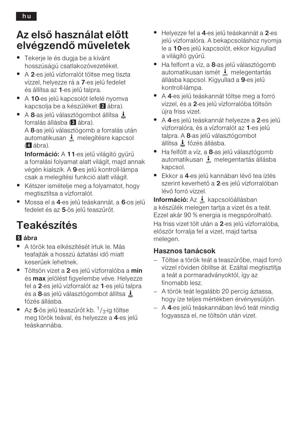 Az elsõ használat elõtt elvégzendõ mûveletek, Teakészítés | Bosch TTA2009 Teebereiter Türkische Art Primärfarbe elfenbein Sekundärfarbe silber User Manual | Page 44 / 67