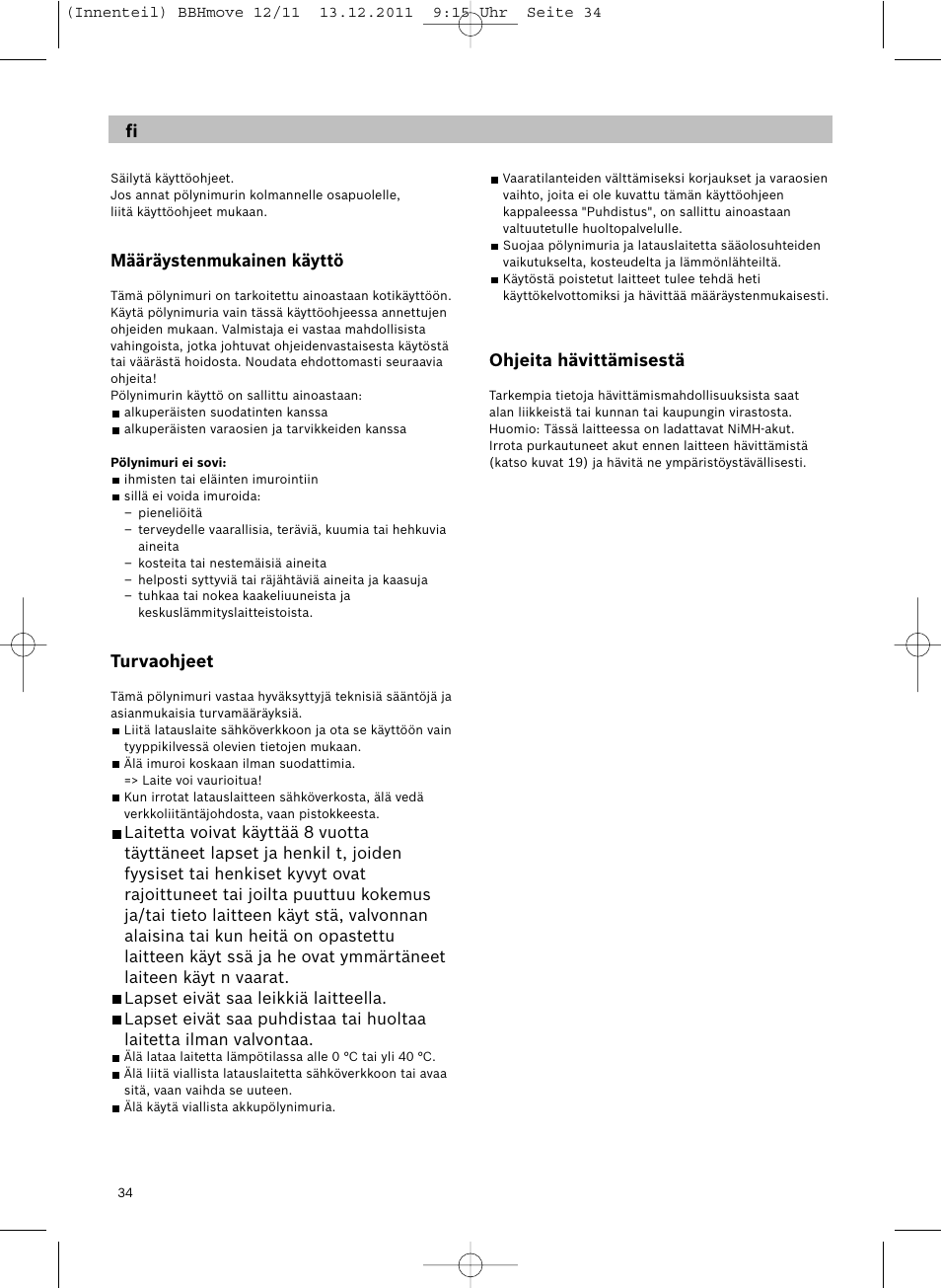 Määräystenmukainen käyttö, Turvaohjeet, Ohjeita hävittämisestä | Bosch Hand-Akkusauger 2-in-1 BBHMOVE4 champagner metallic Move 2in1 18V User Manual | Page 36 / 94
