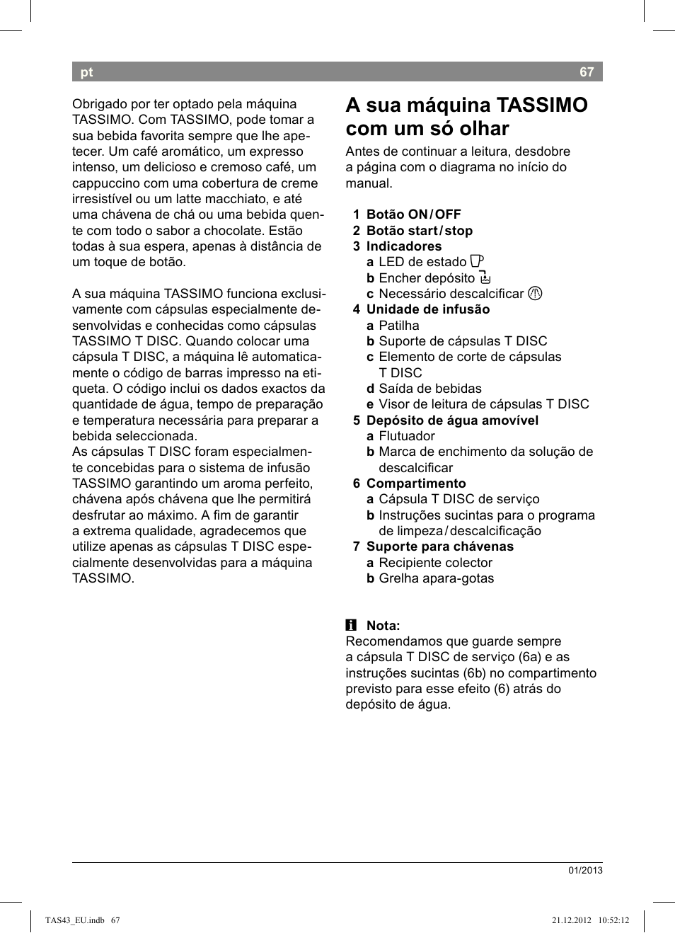A!sua!máquina!!tassimo! com!um!só!olhar | Bosch Multigetränkesystem clear white anthrazit TAS4304 User Manual | Page 65 / 164