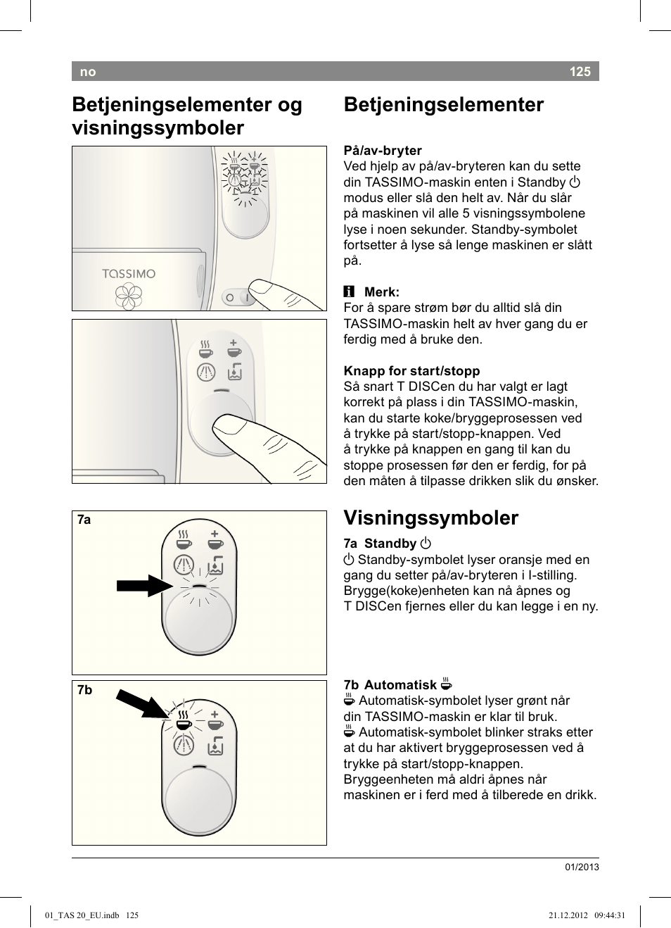 Betjeningselementer, Visningssymboler, Betjeningselementer og visningssymboler | Bosch Multigetränkesystem TAS2002 Glossy Black User Manual | Page 123 / 152