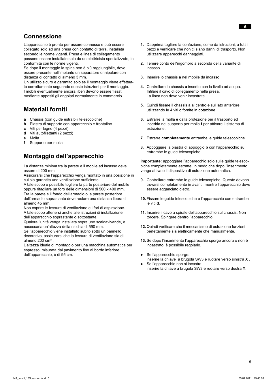 Raccordement, Contenu de la livraison, Montage de la machine | Connessione, Materiali forniti, Montaggio dell’apparecchio | Bosch TCC78K751 Edelstahl Kaffeevollautomat User Manual | Page 5 / 18