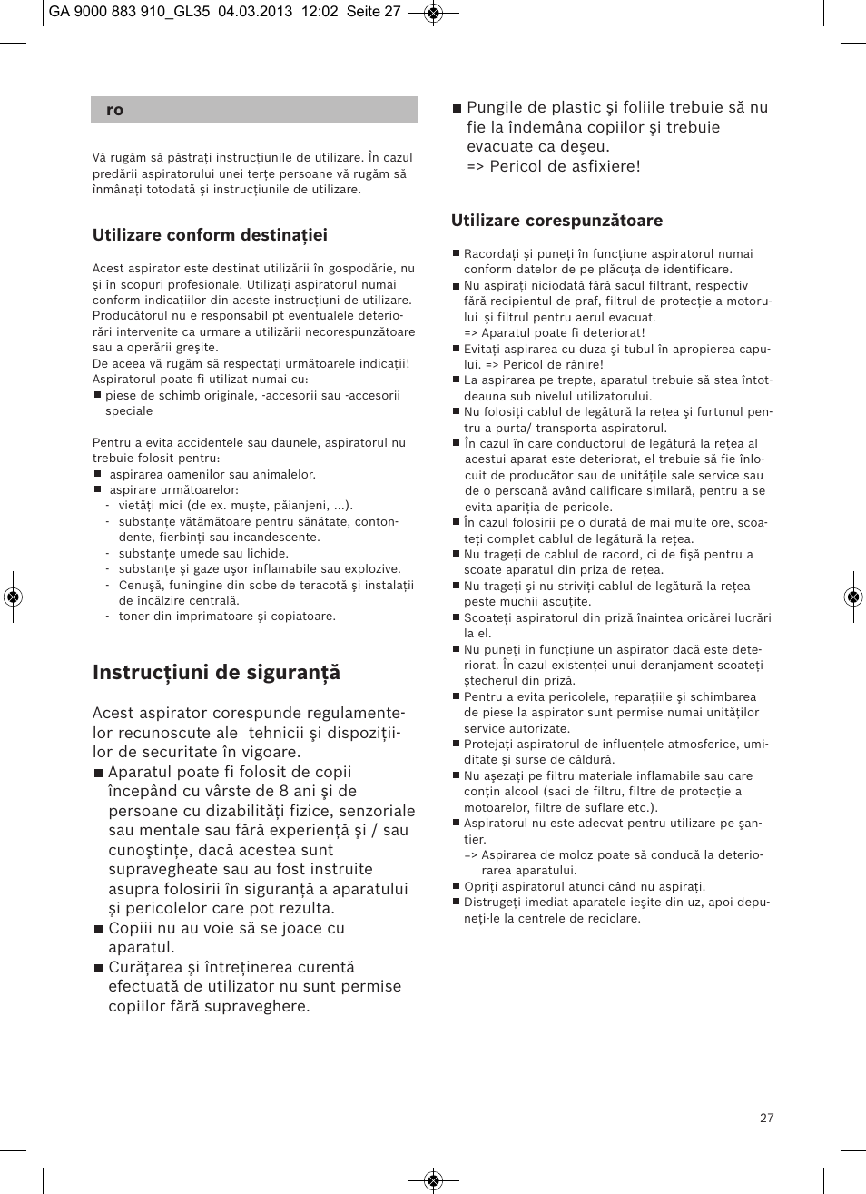 Instrucţiuni de siguranţă, Utilizare conform destinaţiei, Utilizare corespunzătoare | Bosch MoveOn Bodenstaubsauger mit Staubbeutel BGL35MOVE2 flaming red User Manual | Page 28 / 110