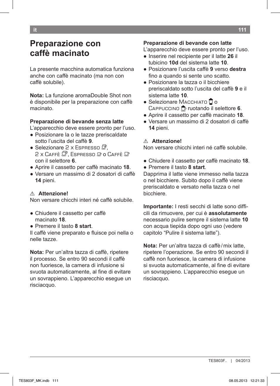 Preparazione con caffè macinato | Bosch TES803F9DE VeroSelection exclusiv Kaffeevollautomat Front Edelstahl Gehäuse hochglanz anthrazit User Manual | Page 115 / 132