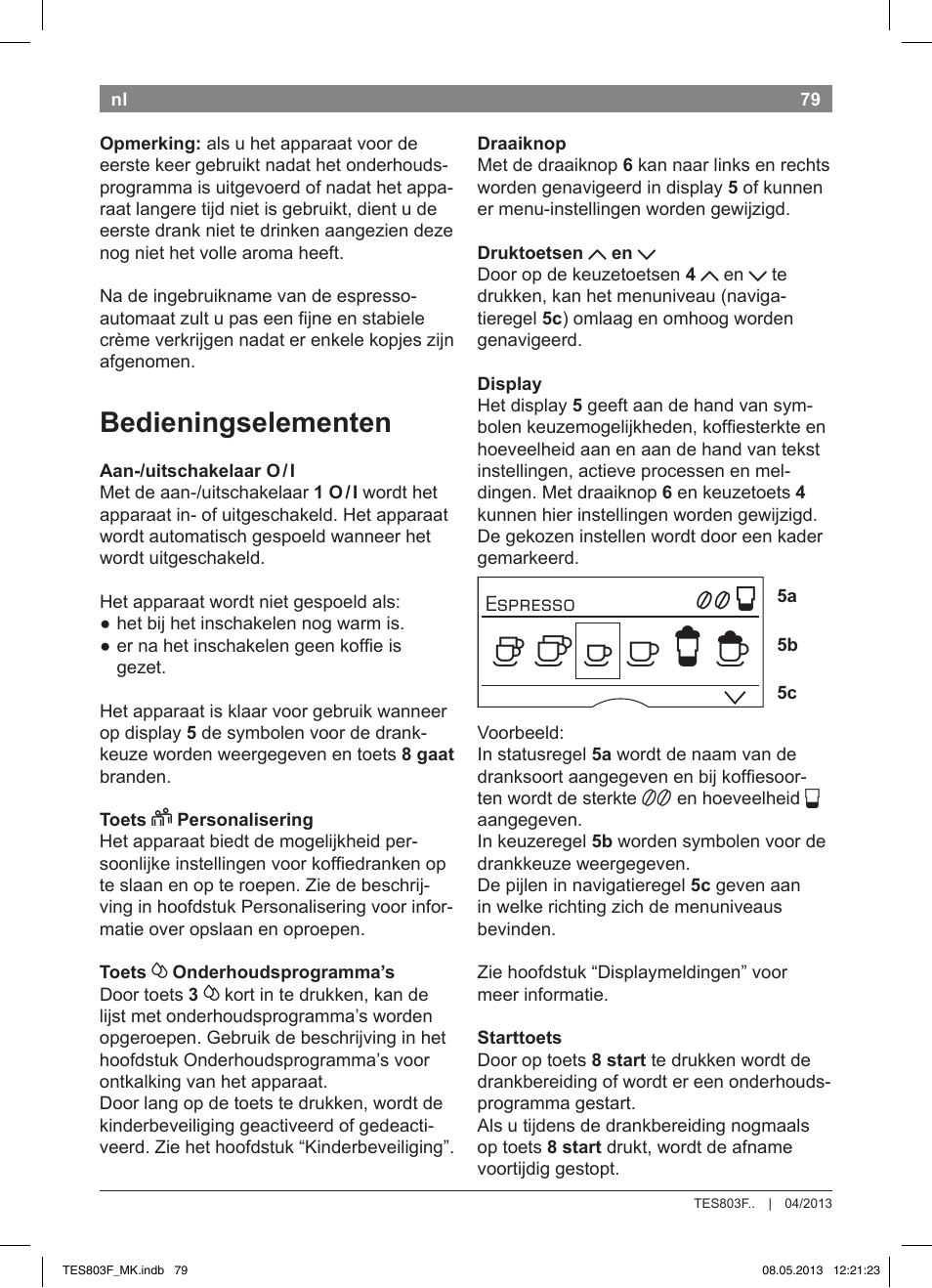 Bedieningselementen | Bosch TES803F9DE VeroSelection exclusiv Kaffeevollautomat Front Edelstahl Gehäuse hochglanz anthrazit User Manual | Page 83 / 132