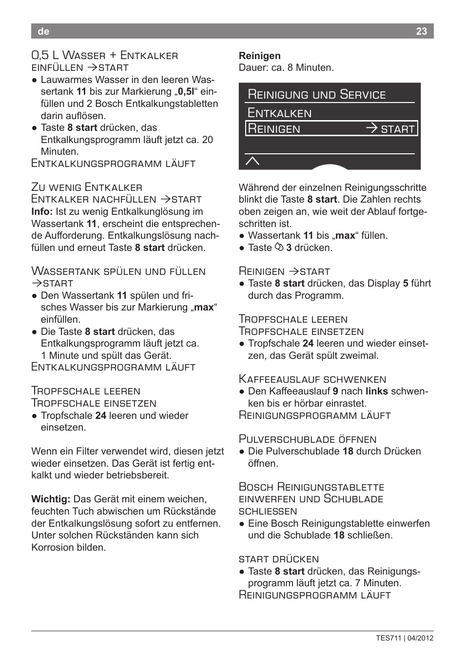 Reinigung und service entkalken reinigen start, 0,5 l wasser + entkalker einfüllen, Start | Wassertank spülen und füllen, Reinigen, Tropfschale leeren tropfschale einsetzen, Kaffeeauslauf schwenken, Reinigungsprogramm läuft pulverschublade öffnen, Start drücken, Reinigungsprogramm läuft | Bosch TES71151DE VeroBar AromaPro 100 Espresso-Kaffeevollautomat silber User Manual | Page 23 / 104