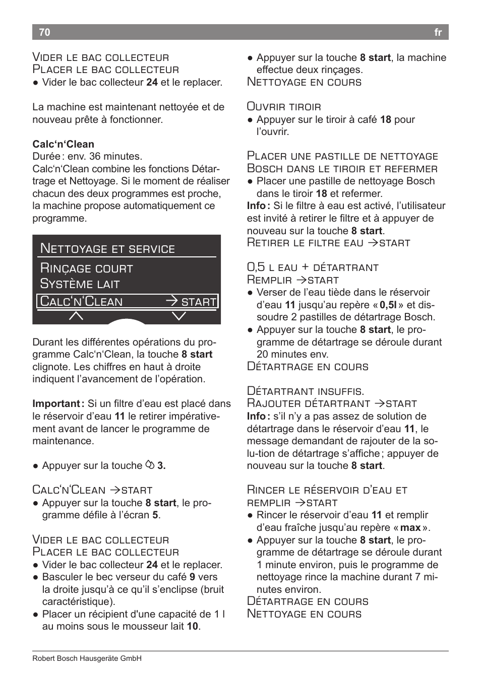 Vider le bac collecteur placer le bac collecteur, Calc‘n‘clean, Start | Nettoyage en cours ouvrir tiroir, Retirer le filtre eau, Start 0,5 l eau + détartrant remplir, Rincer le réservoir d’eau et remplir, Détartrage en cours nettoyage en cours | Bosch TES71151DE VeroBar AromaPro 100 Espresso-Kaffeevollautomat silber User Manual | Page 70 / 104