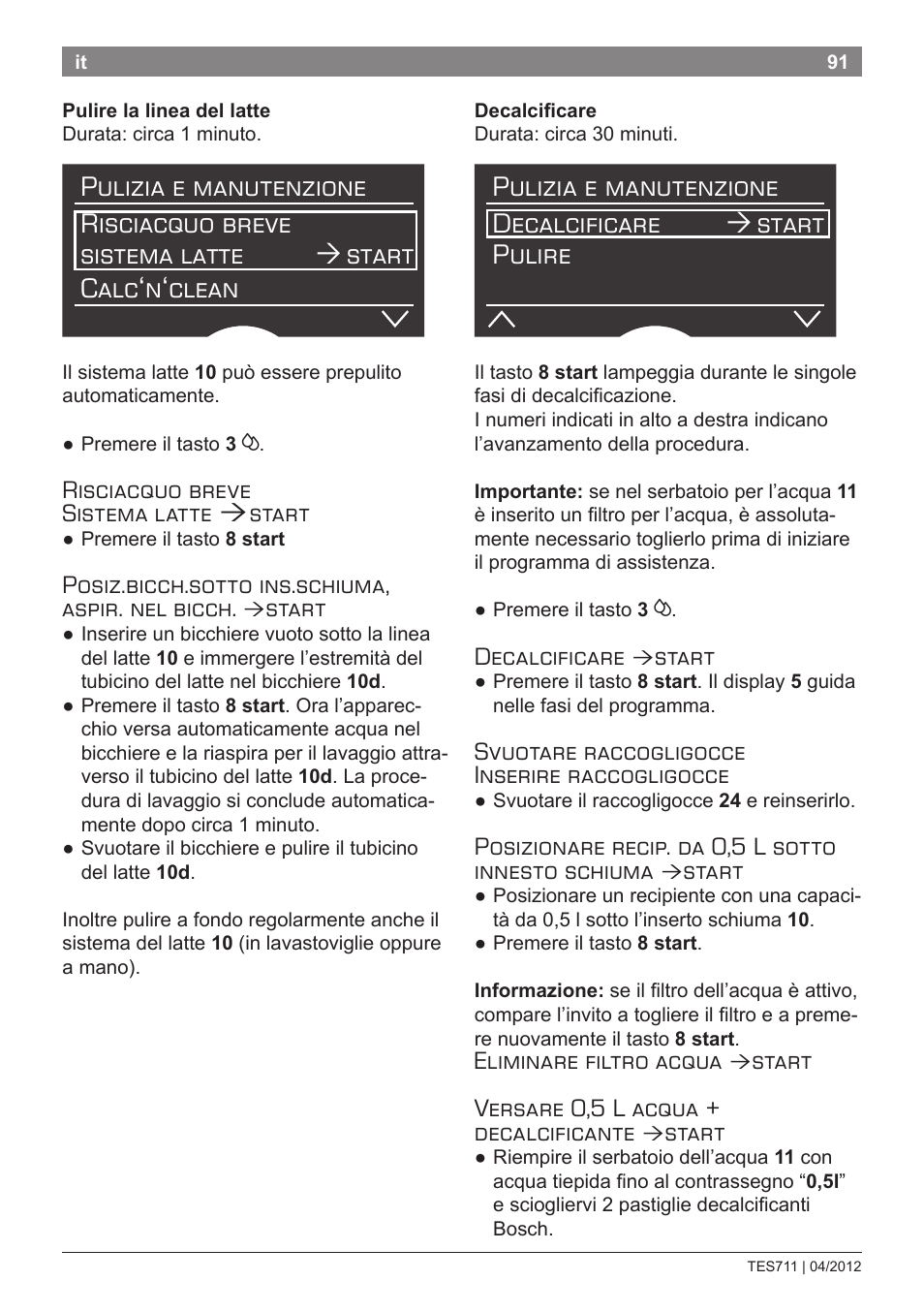 Risciacquo breve sistema latte start, Posiz.bicch.sotto ins.schiuma, aspir. nel bicch, Start | Decalcificare, Svuotare raccogligocce inserire raccogligocce, Posizionare recip. da 0,5 l sotto innesto schiuma, Eliminare filtro acqua, Start versare 0,5 l acqua + decalcificante | Bosch TES71151DE VeroBar AromaPro 100 Espresso-Kaffeevollautomat silber User Manual | Page 91 / 104