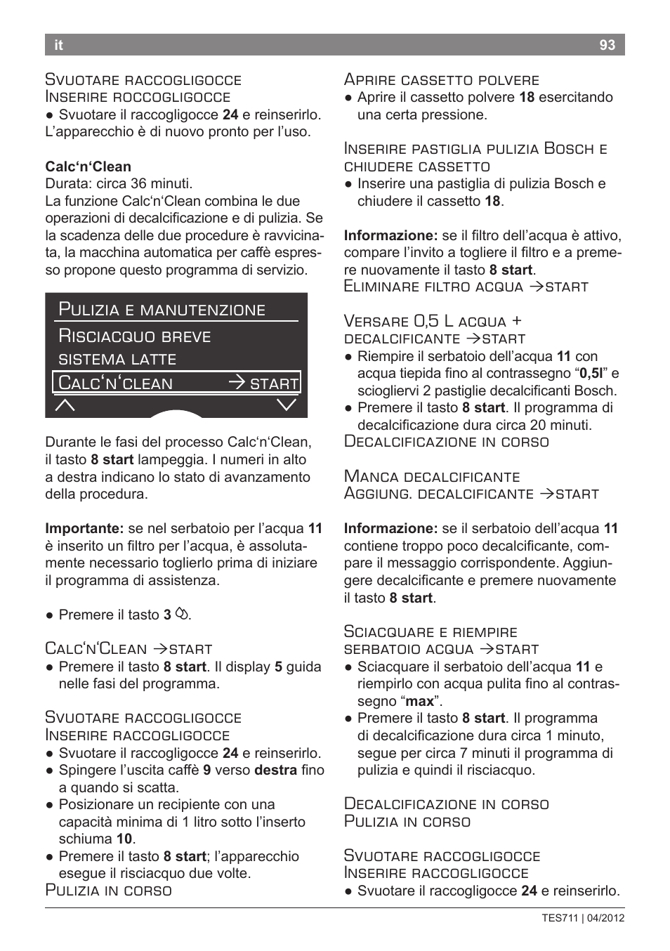 Svuotare raccogligocce inserire roccogligocce, Calc‘n‘clean, Start | Svuotare raccogligocce inserire raccogligocce, Pulizia in corso aprire cassetto polvere, Eliminare filtro acqua, Start versare 0,5 l acqua + decalcificante, Sciacquare e riempire serbatoio acqua | Bosch TES71151DE VeroBar AromaPro 100 Espresso-Kaffeevollautomat silber User Manual | Page 93 / 104