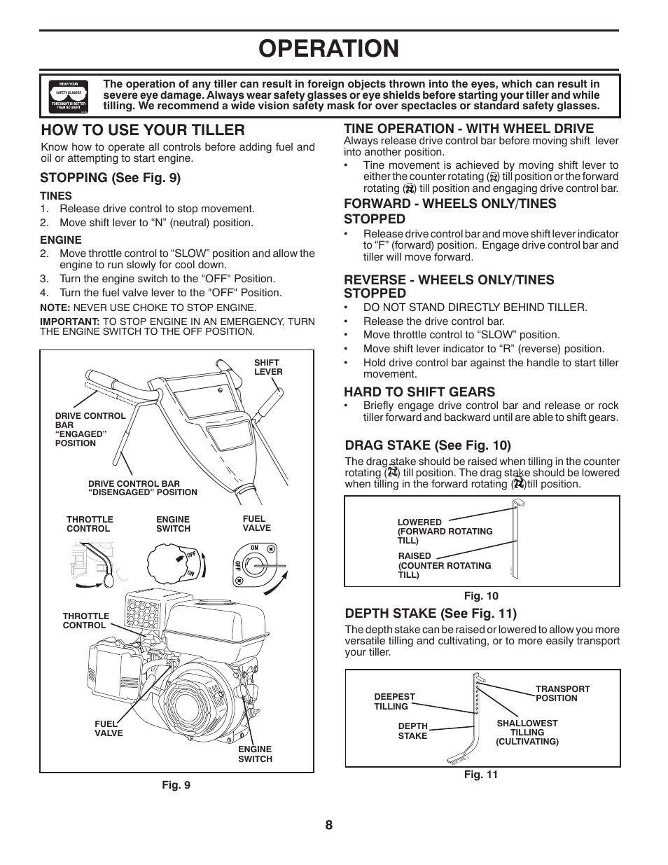 Operation, How to use your tiller, Stopping (see fig. 9) | Tine operation - with wheel drive, Forward - wheels only/tines stopped, Reverse - wheels only/tines stopped, Hard to shift gears, Depth stake (see fig. 11), Drag stake (see fig. 10) | Poulan Pro DRT900 REAR TINE TILLER User Manual | Page 8 / 22