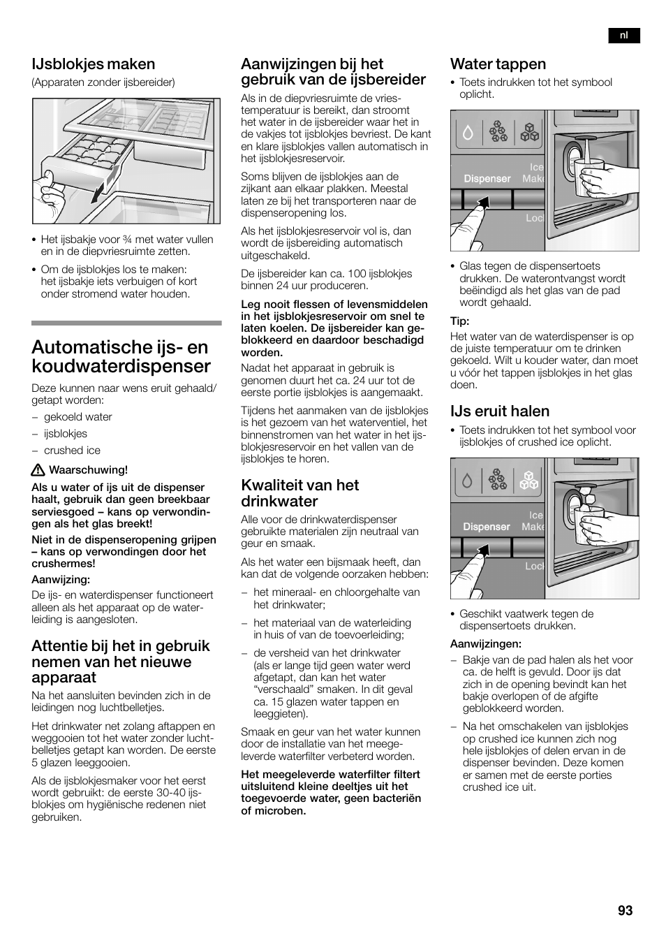 Automatische ijsć en koudwaterdispenser, Ijsblokjes maken, Aanwijzingen bij het gebruik van de ijsbereider | Kwaliteit van het drinkwater, Water tappen, Ijs eruit halen | Bosch KAN60A45 Frigorífico americano No Frost Puertas acero mate antihuellas 180 x 90 cm EAN 4242002627571 User Manual | Page 93 / 263