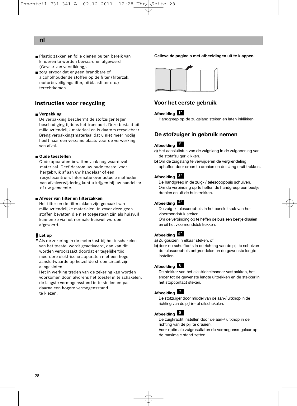 Instructies voor recycling, Voor het eerste gebruik, De stofzuiger in gebruik nemen | Bosch BX12222 Aspiradores sin bolsa BX1 parquet 2200 W EAN 4242002688992 User Manual | Page 29 / 142