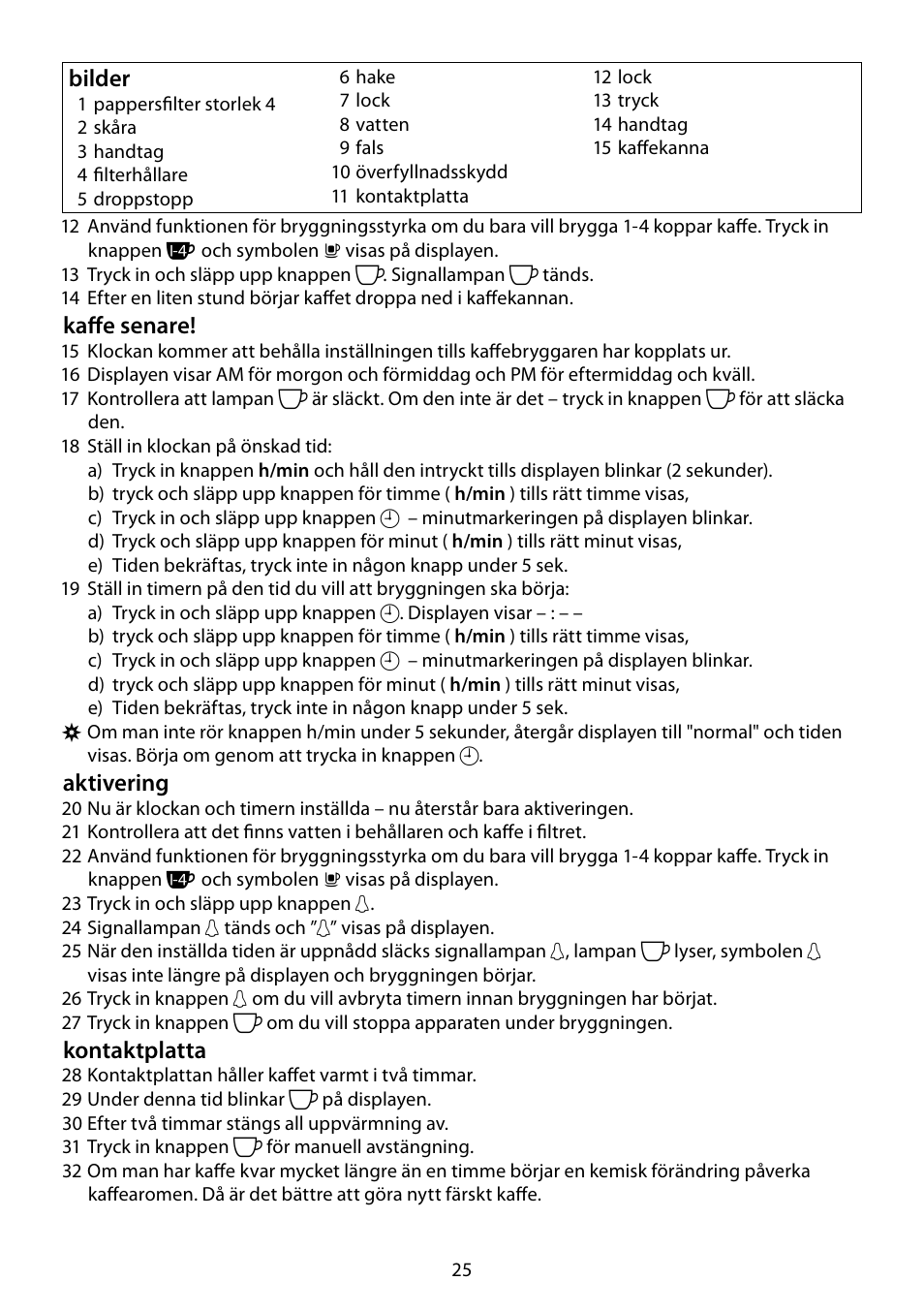 Kaffe senare, Aktivering, Kontaktplatta | Bilder | RUSSELL HOBBS DELUXE User Manual | Page 25 / 68