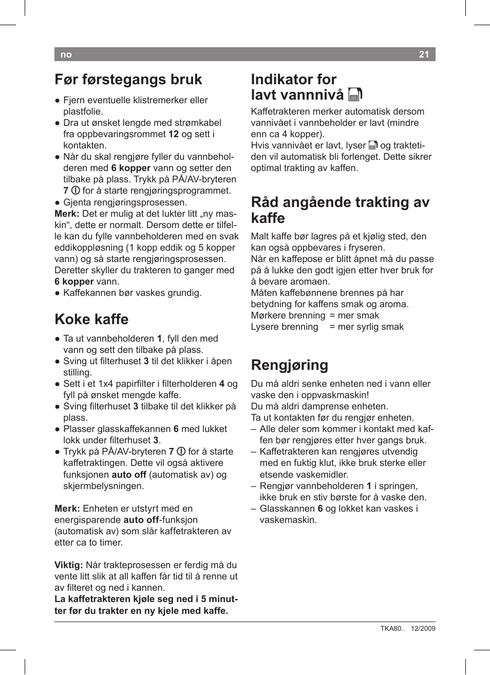 Før førstegangs bruk, Koke kaffe, Indikator for lavt vannnivå k | Råd angående trakting av kaffe, Rengjøring | Bosch TKA8011 User Manual | Page 23 / 70