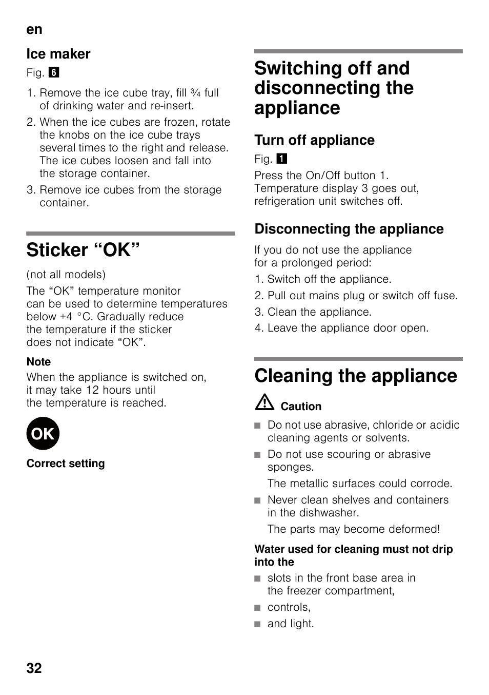 Ice maker, Sticker “ok, Switching off and disconnecting the appliance | Turn off appliance, Disconnecting the appliance, Cleaning the appliance, Appliance cleaning the appliance, En 32 ice maker | Bosch KDN32X45 Réfrigérateur-congélateur 2 portes Confort User Manual | Page 32 / 95