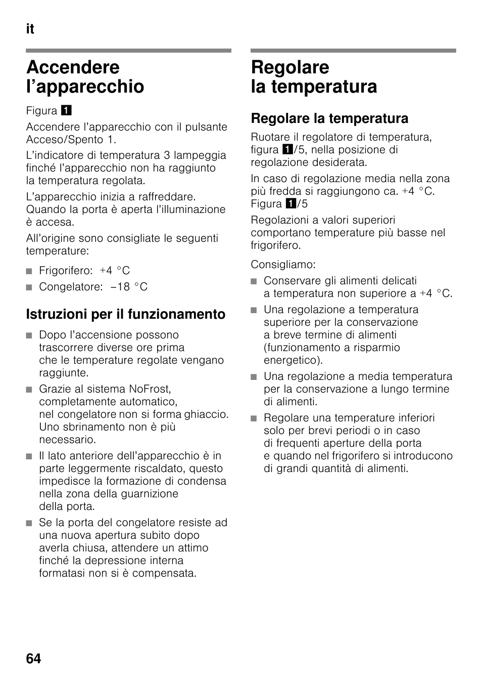 Accendere l’apparecchio, Istruzioni per il funzionamento, Regolare la temperatura | Accendere l’apparecchio regolare la temperatura, It 64 | Bosch KDN32X45 Réfrigérateur-congélateur 2 portes Confort User Manual | Page 64 / 95