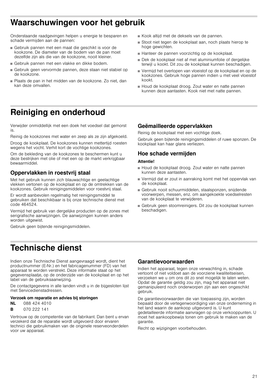 Waarschuwingen voor het gebruik, Reiniging en onderhoud, Oppervlakken in roestvrij staal | Geëmailleerde oppervlakken, Hoe schade vermijden, Attentie, Technische dienst, Verzoek om reparatie en advies bij storingen, Garantievoorwaarden, Chnische dienst | Bosch NCT615C01 Table électrique 60cm User Manual | Page 21 / 23