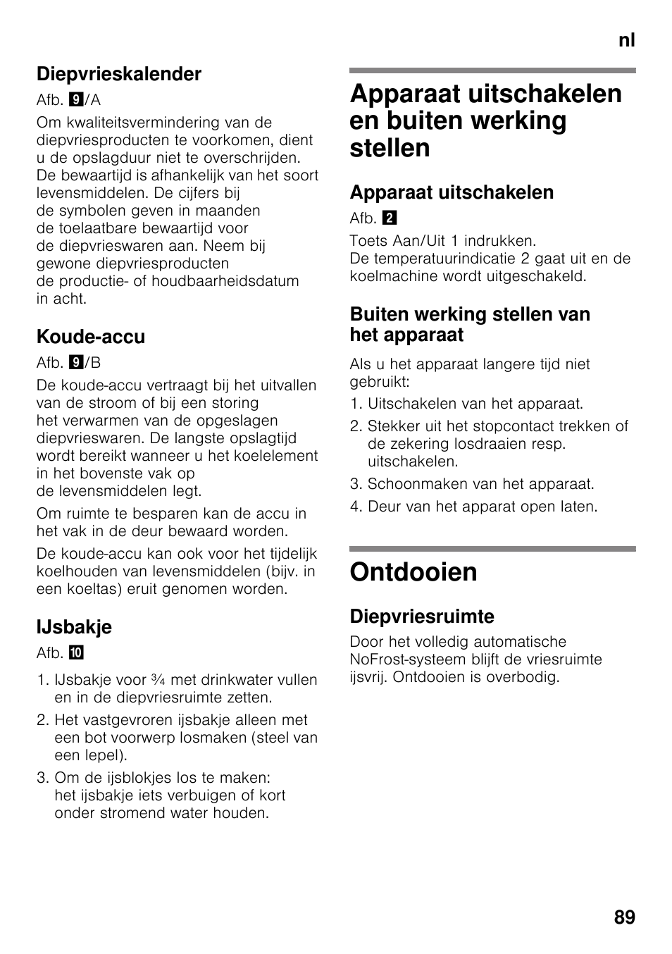 Diepvrieskalender, Koude-accu, Ijsbakje | Apparaat uitschakelen en buiten werking stellen, Apparaat uitschakelen, Buiten werking stellen van het apparaat, Ontdooien, Diepvriesruimte, Werking stellen ontdooien, Nl 89 diepvrieskalender | Bosch GSN33VW30 User Manual | Page 89 / 98