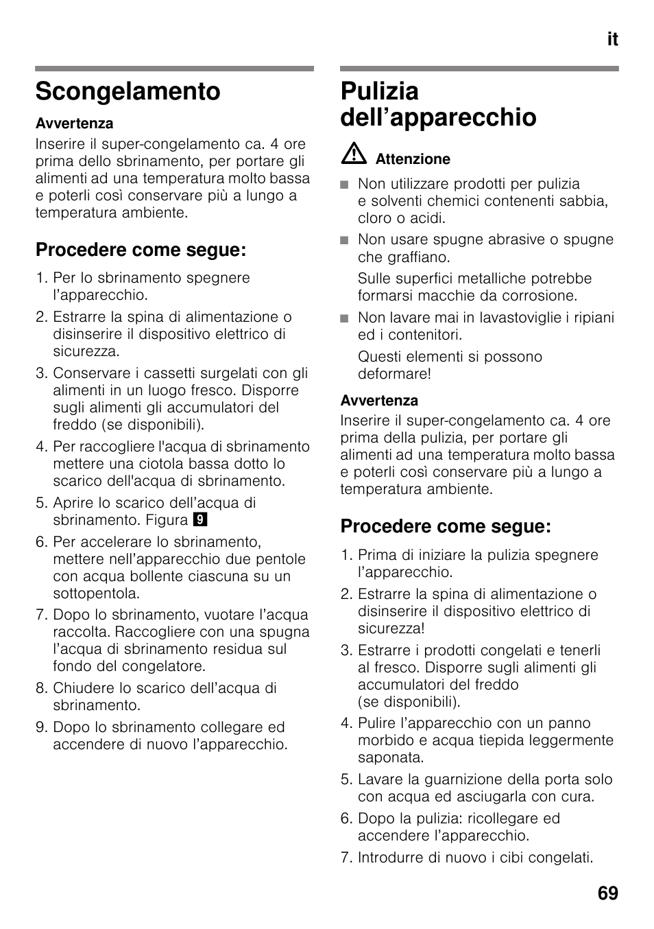 Scongelamento, Procedere come segue, Pulizia dell’apparecchio | Scongelamento pulizia dell’apparecchio, It 69 | Bosch GSV33VW30 Congélateur armoire Confort User Manual | Page 69 / 94