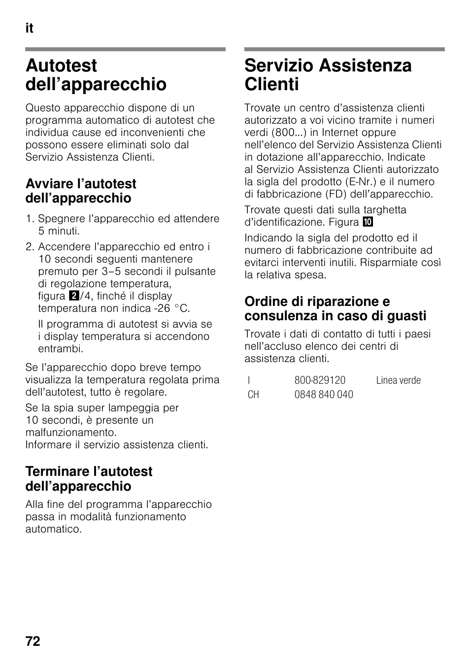 Autotest dell’apparecchio, Avviare l’autotest dell’apparecchio, Terminare l’autotest dell’apparecchio | Servizio assistenza clienti, It 72 | Bosch GSV33VW30 Congélateur armoire Confort User Manual | Page 72 / 94