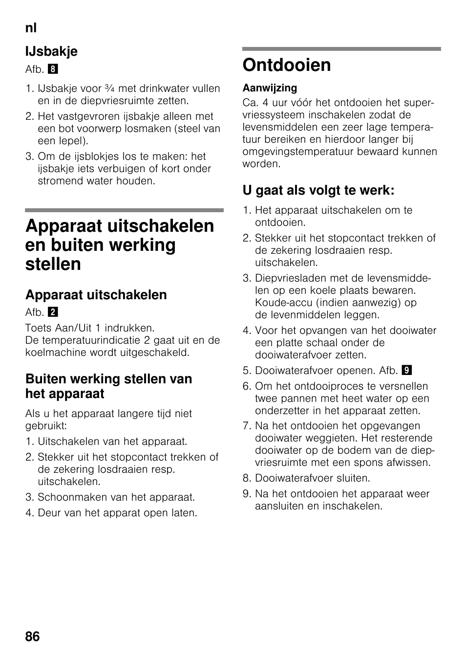 Ijsbakje, Apparaat uitschakelen en buiten werking stellen, Apparaat uitschakelen | Buiten werking stellen van het apparaat, Ontdooien, U gaat als volgt te werk, Werking stellen ontdooien, Nl 86 ijsbakje | Bosch GSV33VW30 Congélateur armoire Confort User Manual | Page 86 / 94