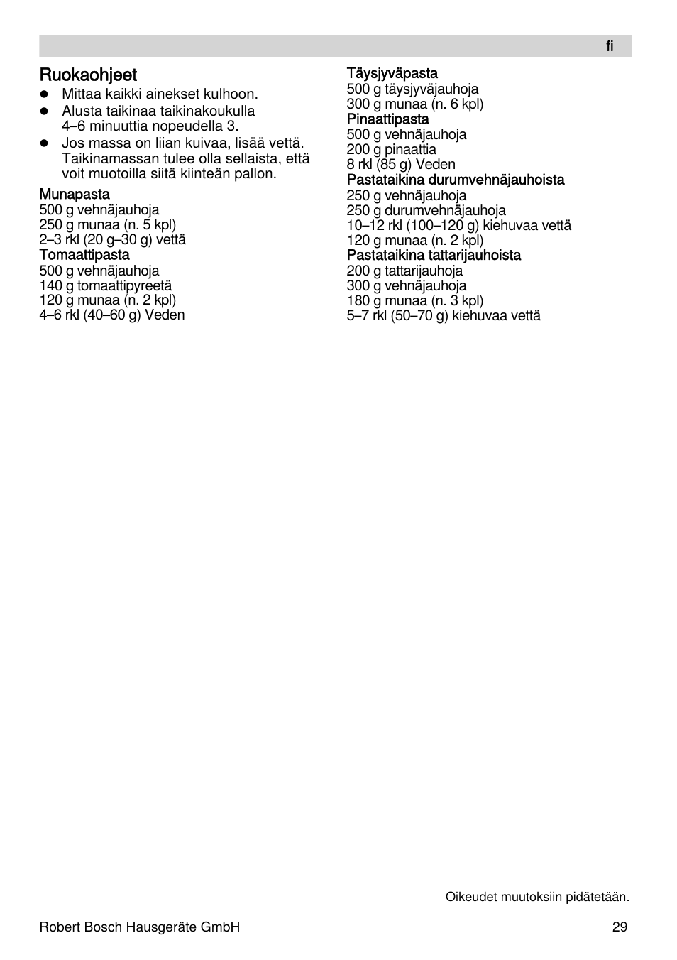 Ruokaohjeet | Bosch MUZXLPP1 PastaPassion Pour les fans de pâtes le kit PastaPassion est composé dun accessoire à lasagnes dun accessoire à tagliatelles et dun adaptateur. User Manual | Page 29 / 59