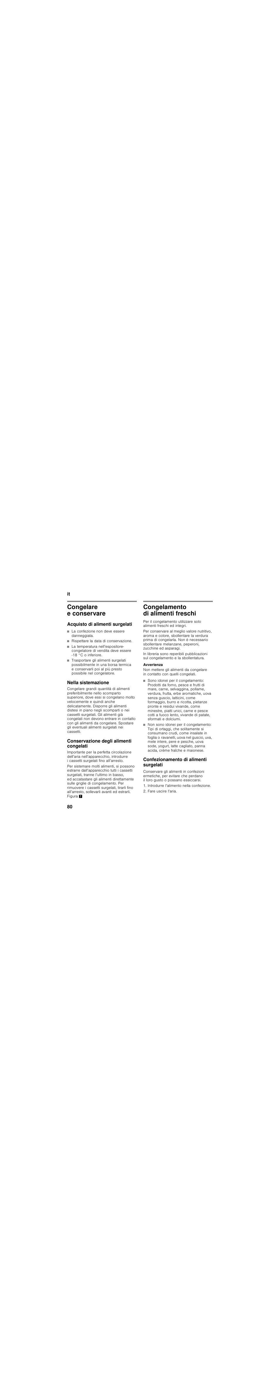 Congelare e conservare, Acquisto di alimenti surgelati, La confezione non deve essere danneggiata | Rispettare la data di conservazione, Nella sistemazione, Conservazione degli alimenti congelati, Congelamento di alimenti freschi, Confezionamento di alimenti surgelati | Bosch KGN36SR31 Réfrigérateur-congélateur combiné Premium Luxe User Manual | Page 80 / 114