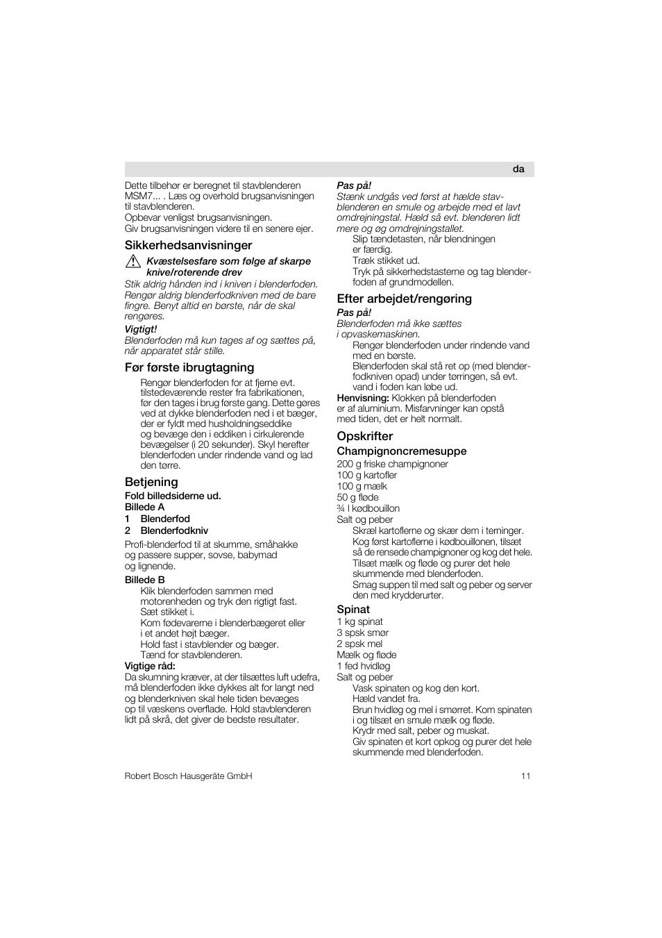 Sikkerhedsanvisninger, F0r forste ibrugtagning, Betjening | Efter arbejdet/rengoring, Opskrifter, Champignoncremesuppe, Spinat | Bosch MSM76PRO Mixeur plongeant HomeProfessional PES noir User Manual | Page 11 / 36