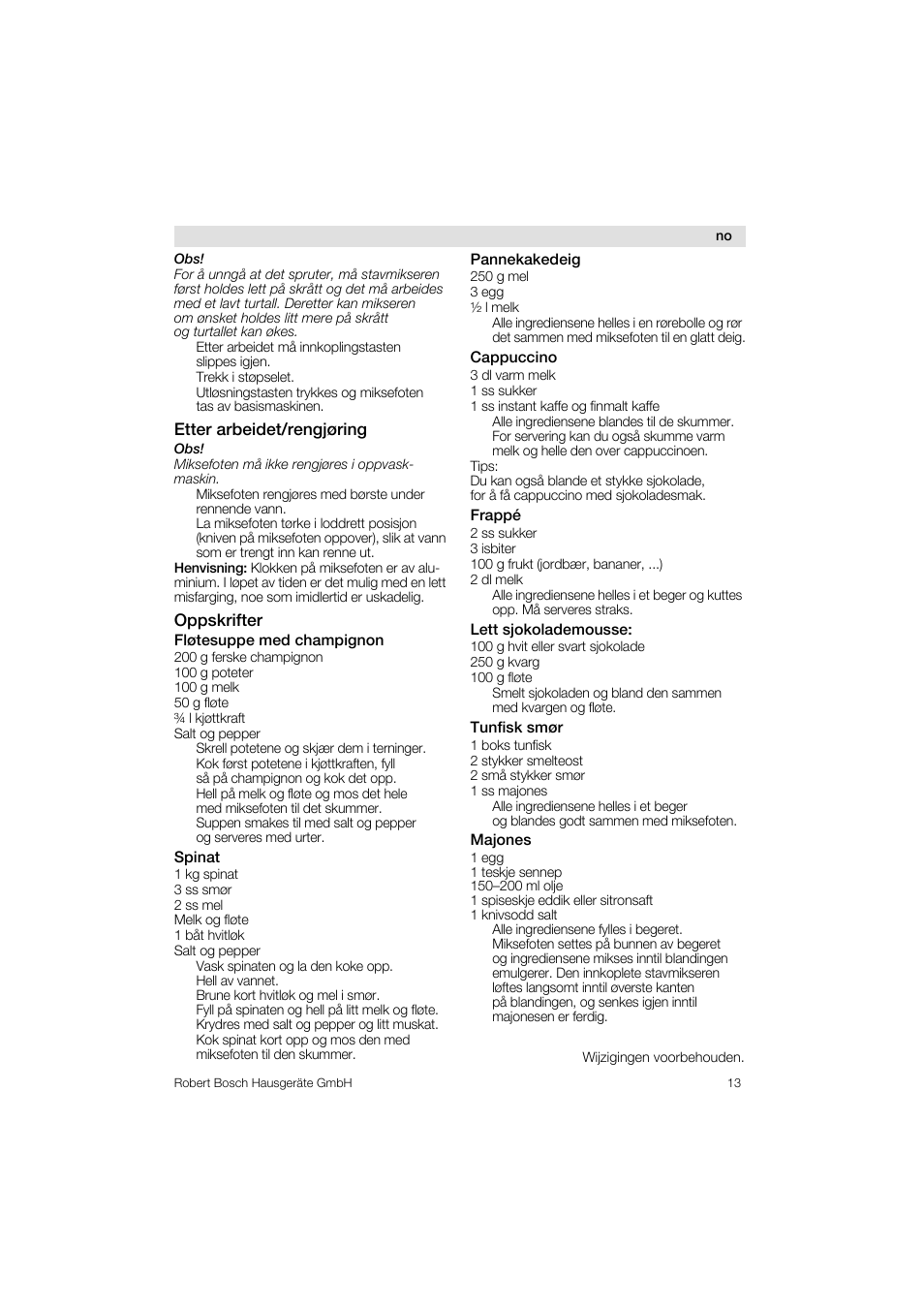 Etter arbeidet/rengjering, Oppskrifter, Fl0tesuppe med champignon | Spinat, Pannekakedeig, Cappuccino, Frappé, Lett sjokolademousse, Tunfisk smor, Majones | Bosch MSM76PRO Mixeur plongeant HomeProfessional PES noir User Manual | Page 13 / 36